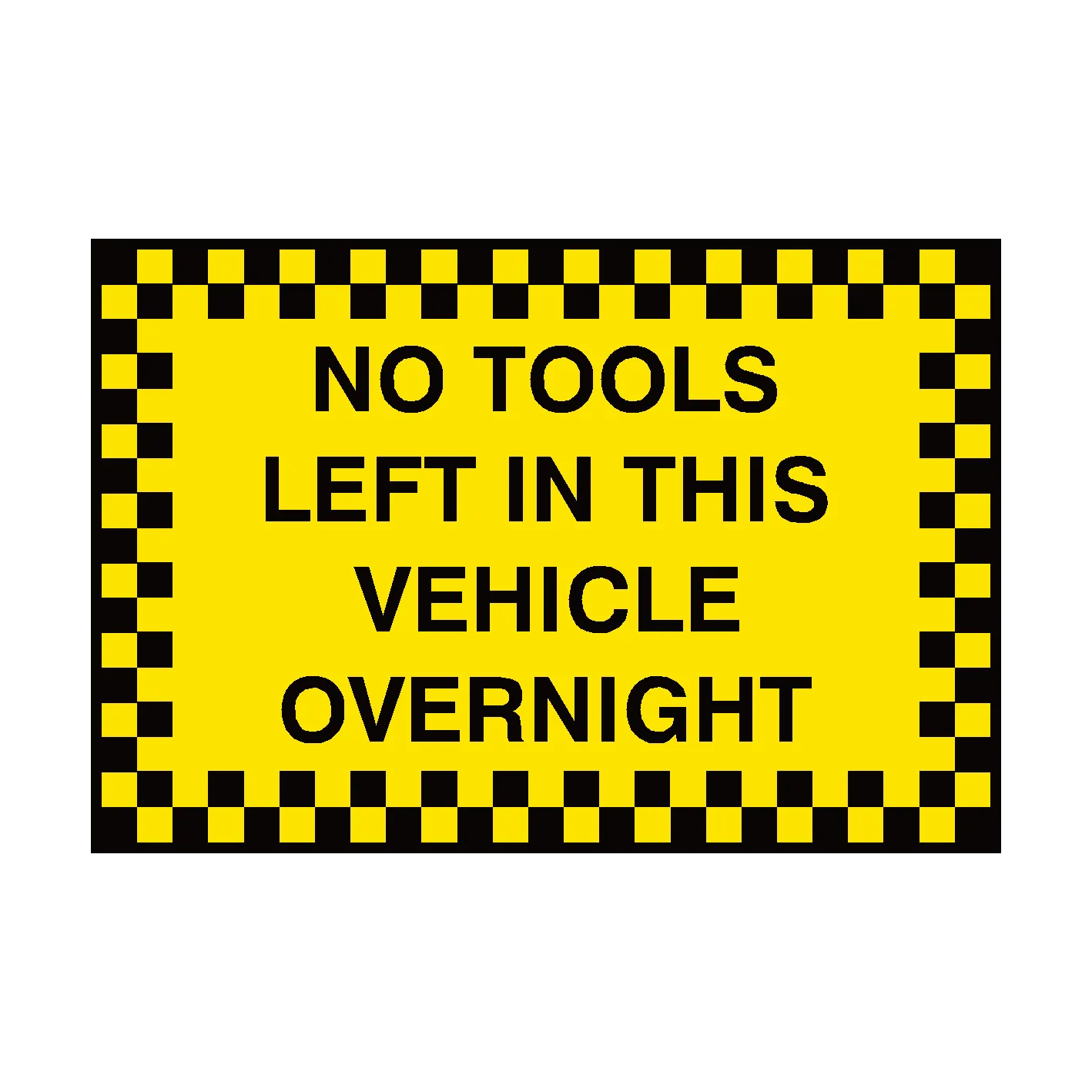 No Tools Left In This Vehicle Sign